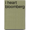 I Heart Bloomberg by Melody Carlson