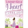 I Heart Hollywood door Lindsey Kelk