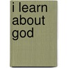 I Learn about God by Howard I. Bogot