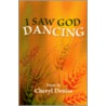 I Saw God Dancing door Cheryl Denise
