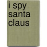 I Spy Santa Claus by Jean Marzollo