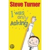 I Was Only Asking door Steve Turner