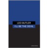 I'll Be the Devil door Leo Butler