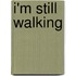 I'm Still Walking