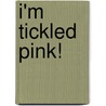 I'm Tickled Pink! door Cynthia Fitterer Klingel