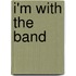 I'm with the Band