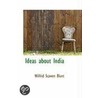 Ideas About India door Wilfrid Scawen Blunt