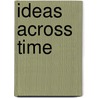 Ideas Across Time door Igor Webb