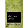 Idylls And Lyrics by William Forsyth