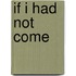 If I Had Not Come