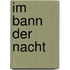 Im Bann der Nacht