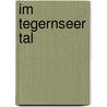 Im Tegernseer Tal door Wernher Scheingraber