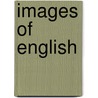 Images Of English by Richard W. Bailey