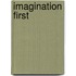 Imagination First
