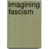 Imagining Fascism by Paul Mazgaj