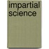 Impartial Science