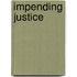 Impending Justice