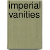 Imperial Vanities by Brian Thompson