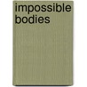 Impossible Bodies by Chris Holmlund