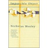 Impossible Object door Nicholas Mosley
