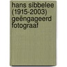 Hans Sibbelee (1915-2003) Geëngageerd fotograaf