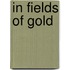 In Fields Of Gold