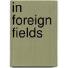 In Foreign Fields door Dan Collins