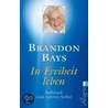 In Freiheit leben door Brandon Bays