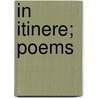 In Itinere; Poems by George Norton Northrop