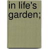 In Life's Garden; door Angus J. MacDonald