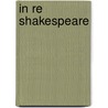 In Re Shakespeare door Sir Granville George Greenwood