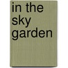 In The Sky Garden by Stephen Moylan Bird