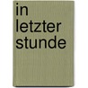 In letzter Stunde by Unknown