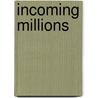 Incoming Millions by Howard Benjamin Grose