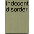 Indecent Disorder