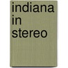 Indiana in Stereo door Thierry R. Jonquet