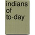 Indians of To-Day