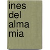 Ines Del Alma Mia door Isabek Allende