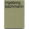 Ingeborg Bachmann door Kurt Bartsch