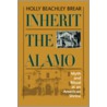 Inherit The Alamo by Holly Beachley Brear
