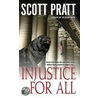Injustice for All door Scott Pratt