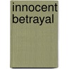 Innocent Betrayal door Silvia Abarrategui