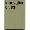 Innovative Cities door James Simmie