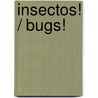 Insectos! / Bugs! door Cambridge Cambridge