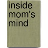 Inside Mom's Mind door Donna M. Trickett