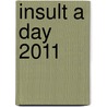 Insult A Day 2011 door Ross Petras