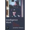 Intelligence Work by Jonathan Kahana