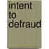 Intent To Defraud