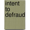 Intent To Defraud by Mark Travis