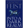 Into A Dark Realm by Raymond E. Feist